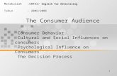 1 Matakuliah:G0492/ English for Advertising Tahun: 2005/2006 The Consumer Audience Consumer Behavior Cultural and Social Influences on consumers Psychological.