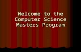 Welcome to the Computer Science Masters Program. Classified Status Undergraduate prerequisite courses complete Undergraduate prerequisite courses complete.
