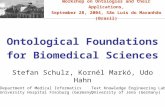 Ontological Foundations for Biomedical Sciences Stefan Schulz, Kornél Markó, Udo Hahn Workshop on Ontologies and their Applications, September 28, 2004,