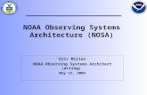 NOAA Observing Systems Architecture (NOSA) Eric Miller NOAA Observing Systems Architect (acting) May 12, 2004