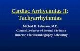 Cardiac Arrhythmias II: Tachyarrhythmias Michael H. Lehmann, M.D. Clinical Professor of Internal Medicine Director, Electrocardiography Laboratory.