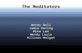 The Meditators Wendy Bell Jamie Gering Mike Lee Wendy Louie Allison Wolgat.