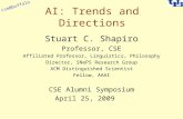 Cse@buffalo AI: Trends and Directions Stuart C. Shapiro Professor, CSE Affiliated Professor, Linguistics, Philosophy Director, SNePS Research Group ACM.