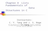 Chapter 4 Lists Fundamentals of Data Structures in C Instructors: C. Y. Tang and J. S. Roger Jang All the material are integrated from the textbook "Fundamentals.