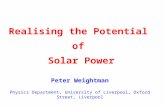 Realising the Potential of Solar Power Peter Weightman Physics Department, University of Liverpool, Oxford Street, Liverpool.