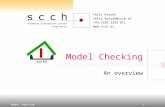 Model Checking1 An overview Felix Kossak felix.kossak@scch.at +43 7236 3343 811 .
