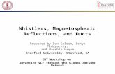 Whistlers, Magnetospheric Reflections, and Ducts Prepared by Dan Golden, Denys Piddyachiy, and Naoshin Haque Stanford University, Stanford, CA IHY Workshop.
