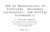 350  m Observations of Asteroids, Secondary Calibrators, and Stellar Standard(s) C. Darren Dowell Jet Propulsion Laboratory, California Institute of Technology,USA.