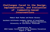 Challenges Faced in the Design, Implementation, and Evaluation of Community-based Interventions Robert Nash Parker and Roxie Alcaraz Southern California.