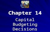 Capital Budgeting Decisions Chapter 14. Capital Budgeting How managers plan significant outlays on projects that have long-term implications such as the.