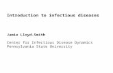 Introduction to infectious diseases Jamie Lloyd-Smith Center for Infectious Disease Dynamics Pennsylvania State University.