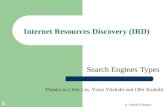 A. Frank-T.Sharon 1 Internet Resources Discovery (IRD) Search Engines Types Thanks to Chen Lin, Yossi Yitshaki and Ofer Kaatabi