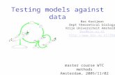 Testing models against data Bas Kooijman Dept theoretical biology Vrije Universiteit Amsterdam Bas@bio.vu.nl  master course WTC.