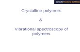 Crystalline polymers & Vibrational spectroscopy of polymers.