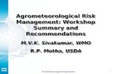 1 World Meteorological Organization Agrometeorological Risk Management: Workshop Summary and Recommendations M.V.K. Sivakumar, WMO R.P. Motha, USDA M.V.K.