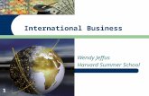 1 Wendy Jeffus Harvard Summer School International Business.