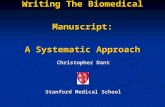 Writing The Biomedical Manuscript: A Systematic Approach Christopher Dant Stanford Medical School.