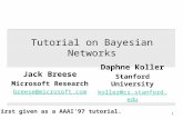 1 Tutorial on Bayesian Networks First given as a AAAI’97 tutorial. Jack Breese Microsoft Research breese@microsoft.com Daphne Koller Stanford University.