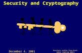 Security and Cryptography December 4, 2001 Portions stolen from Prof. Sahai (spring 2001)