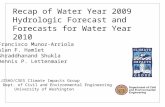 Recap of Water Year 2009 Hydrologic Forecast and Forecasts for Water Year 2010 Francisco Munoz-Arriola Alan F. Hamlet Shraddhanand Shukla Dennis P. Lettenmaier.
