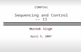 1 COMP541 Sequencing and Control -- II Montek Singh April 5, 2007.