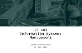IS 483 Information Systems Management James Nowotarski 29 May 2003.