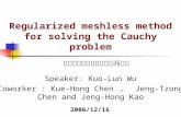 Regularized meshless method for solving the Cauchy problem Speaker: Kuo-Lun Wu Coworker : Kue-Hong Chen 、 Jeng-Tzong Chen and Jeng-Hong Kao 以正規化無網格法求解柯西問題.