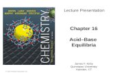 Chapter 16 Acid–Base Equilibria Lecture Presentation James F. Kirby Quinnipiac University Hamden, CT © 2015 Pearson Education, Inc.