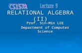 RELATIONAL ALGEBRA (II) Prof. Sin-Min LEE Department of Computer Science.