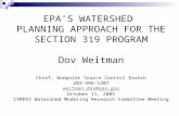 EPA’S WATERSHED PLANNING APPROACH FOR THE SECTION 319 PROGRAM Dov Weitman Chief, Nonpoint Source Control Branch 202-566-1207 weitman.dov@epa.gov October.