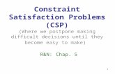 Constraint Satisfaction Problems (CSP) (Where we postpone making difficult decisions until they become easy to make) R&N: Chap. 5 1.