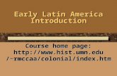 1 Early Latin America Introduction Course home page:  /~rmccaa/colonial/index.htm.