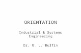 ORIENTATION Industrial & Systems Engineering Dr. R. L. Bulfin.