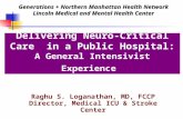 Delivering Neuro-Critical Care in a Public Hospital: A General Intensivist Experience Raghu S. Loganathan, MD, FCCP Director, Medical ICU & Stroke Center.