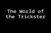 The World of the Trickster. Forms & Faces of Trickster.