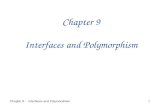 Chapter 9  Interfaces and Polymorphism 1 Chapter 9 Interfaces and Polymorphism.