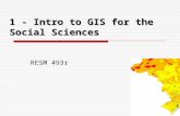 1 - Intro to GIS for the Social Sciences RESM 493r