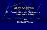 Policy Analysis Opportunities and Challenges in Democratic Polities By Dr. David Weimer.
