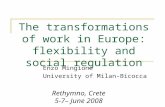 The transformations of work in Europe: flexibility and social regulation Enzo Mingione University of Milan-Bicocca Rethymno, Crete 5-7– June 2008.