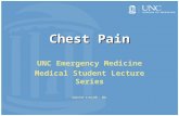Chest Pain UNC Emergency Medicine Medical Student Lecture Series Updated 6/02/08 - BWL.