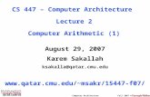 Computer ArchitectureFall 2007 © August 29, 2007 Karem Sakallah ksakalla@qatar.cmu.edu msakr/15447-f07/ CS 447 – Computer Architecture.