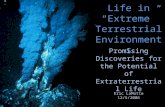 Life in “Extreme” Terrestrial Environments Promising Discoveries for the Potential of Extraterrestrial Life Eric LaMotte 12/5/2006.