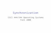 Synchronization CSCI 444/544 Operating Systems Fall 2008.