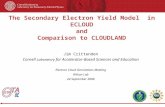 The Secondary Electron Yield Model in ECLOUD and Comparison to CLOUDLAND Jim Crittenden Cornell Laboratory for Accelerator-Based Sciences and Education.
