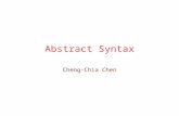 Abstract Syntax Cheng-Chia Chen. 2 Concrete v.s. Abstract Syntax Parsing results can generally be represented in two forms: –concrete syntax tree (CST.