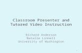 Classroom Presenter and Tutored Video Instruction Richard Anderson Natalie Linnell University of Washington 1.