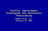 Quality Improvement Strategies for Antibiotic Prescribing Sumant Ranji, M.D. February 16, 2005.