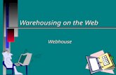 Warehousing on the Web Webhouse. Why Utilize the Web? n What is the data Webhouse n Managing clickstreams n WWW today n ROI n DSS.