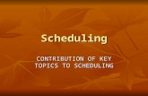 Scheduling CONTRIBUTION OF KEY TOPICS TO SCHEDULING.