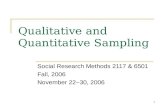 1 Qualitative and Quantitative Sampling Social Research Methods 2117 & 6501 Fall, 2006 November 22~30, 2006.